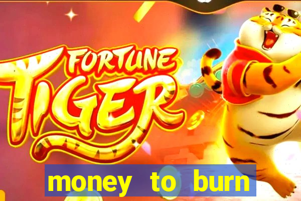 money to burn money to-burn system chapter 1 pt br